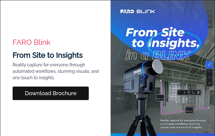 FARO Blink&nbsp; From&nbsp;Site to Insights Reality capture for everyone through automated workflows, stunning visuals, and one touch to insights. &nbsp; &nbsp;